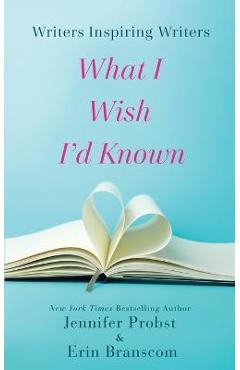 Coperta cărții 'Writers Inspiring Writers: What I Wish I'd Known - Jennifer Probst'