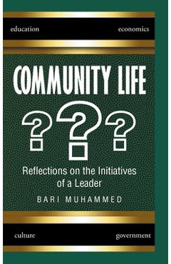 Coperta cărții 'Community Life: What Is It, the Dire Need for It, and Why We Don't Have It - Bari Muhammed'