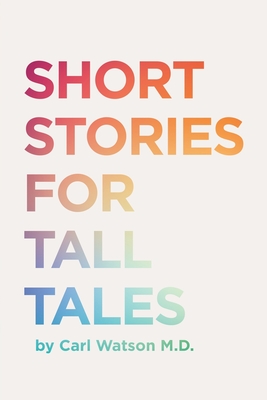 Short Stories For Tall Tales - Carl Watson
