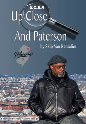 U.C.A.P.: Up Close and Paterson - Skip Van Rensalier