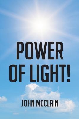 Power of Light! - John Mcclain