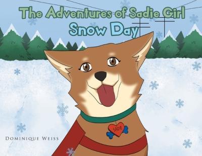 The Adventures of Sadie Girl: Snow Day - Dominique Weiss