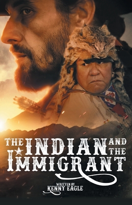 The Indian and the Immigrant - Kenny Eagle