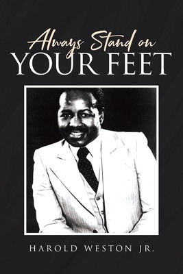 Always Stand on Your Feet - Harold Weston