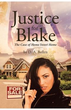 Coperta cărții 'Justice for Blake: The Case of Home Sweet Home - D. A. Bollen'