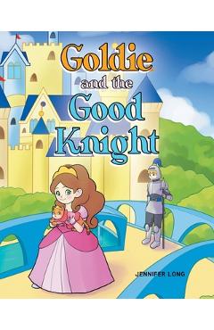 Coperta cărții 'Goldie and the Good Knight - Jennifer Long'