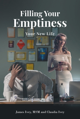 Filling Your Emptiness: Your New Life - James Ivey Msm