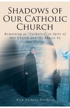 Coperta cărții 'Shadows of Our Catholic Church: Remaining as Catholics in Spite of Our Church and the Abuses by Our Clergy - Rick'