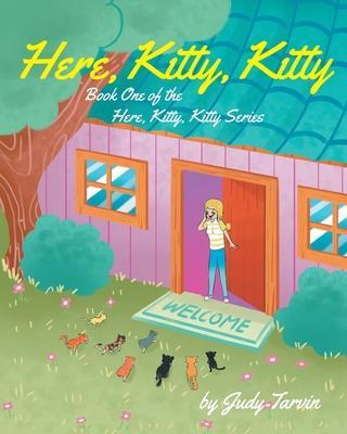 Here, Kitty, Kitty; Book One of the Here, Kitty, Kitty Series - Judy Tarvin