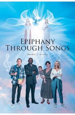 Coperta cărții 'Epiphany Through Songs - Randal J. Hruska'