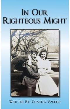 Coperta cărții 'In Our Righteous Might - Charles P. Vaughn'