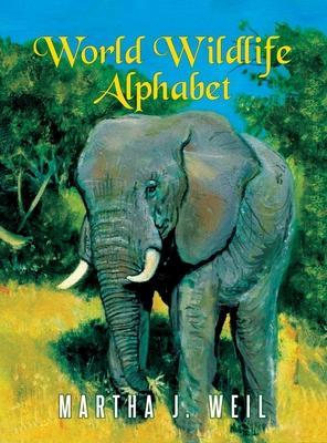World Wildlife Alphabet - Martha J. Weil