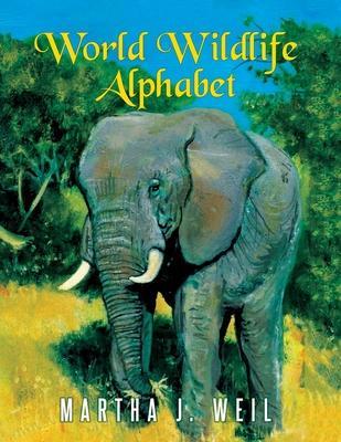 World Wildlife Alphabet - Martha J. Weil