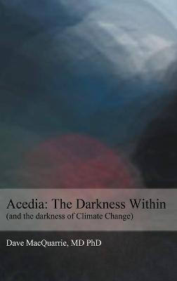 Acedia: The Darkness Within - Dave Macquarrie