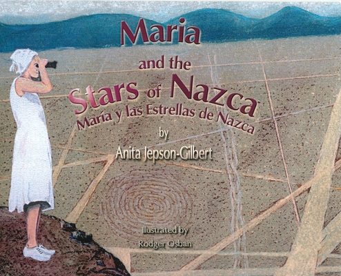 Maria and the Stars of Nazca: Maria y las Estrellas de Nazca - Anita Jepson-gilbert