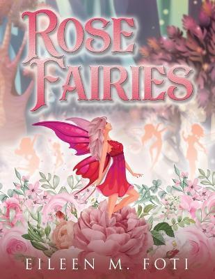 Rose Fairies - Eileen M. Foti