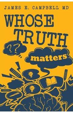 Coperta cărții 'Whose Truth Matters - James E. Campbell'