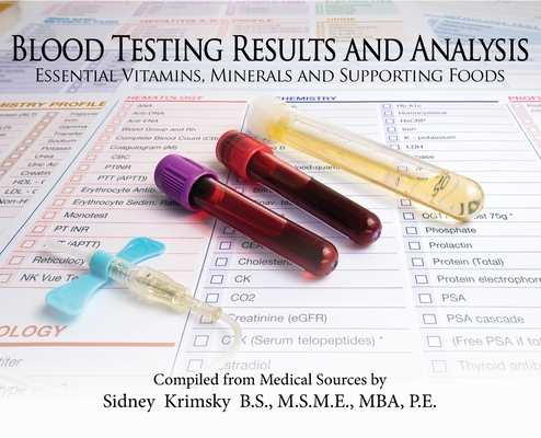 Blood Testing Results and Analysis: Essential Vitamins, Minerals, and Supporting Foods - Sidney Krimsky