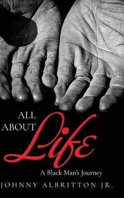 All About Life: A Black Man's Journey - Johnny Albritton