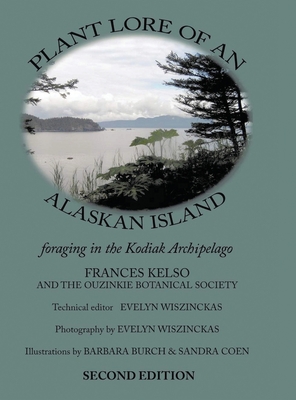 Plant Lore of an Alaskan Island: foraging in the Kodiak Archipelago - Fran Kelso