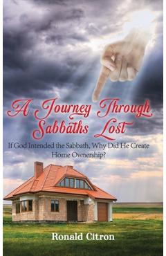 Coperta cărții 'A Journey Through Sabbaths Lost: If God Intended the Sabbath, Why Did He Create Home Ownership? - Ronald Citron'