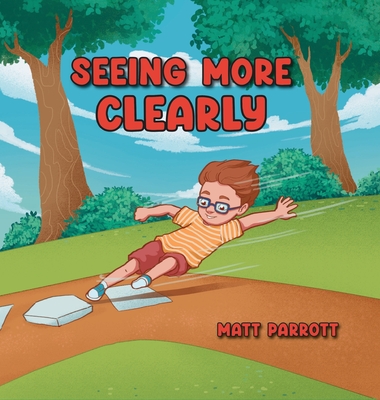 Seeing More Clearly - Matt Parrott