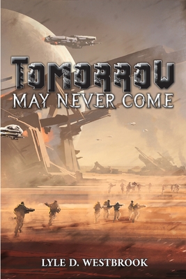 Coperta cărții 'Tomorrow May Never Come - Lyle D. Westbrook'