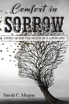 Comfort in Sorrow: Living After the Death of a Loved One - David C. Mcgee