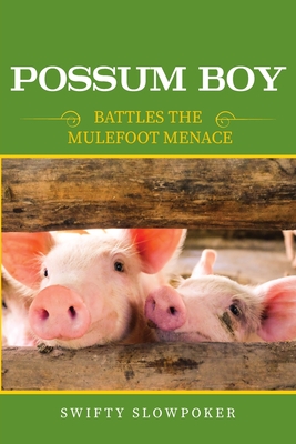 Possum Boy: Battles the Mulefoot Menace - Swifty Slowpoker