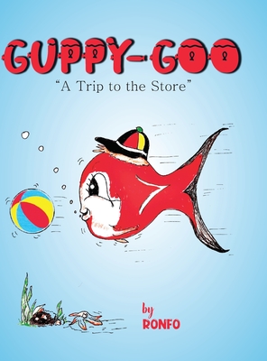 Guppy Goo: A Trip to the Store - Ronald Foster