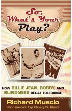 Coperta cărții 'So, What's Your Play?: How Billie Jean, Bobby, And Blindness Begat Tolerance - Richard Muscio'