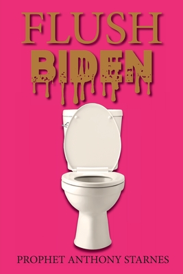 Flush Biden - Anthony Starnes