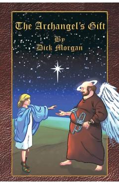 Coperta cărții 'The Archangel's Gift - Dick Morgan'