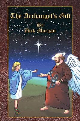 The Archangel's Gift - Dick Morgan