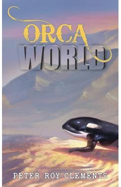 Coperta cărții 'Orca World - Peter Roy Clements'