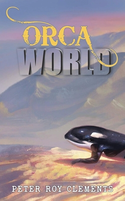 Coperta cărții 'Orca World - Peter Roy Clements'