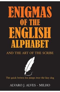 Coperta cărții 'Enigmas of the English Alphabet: and the Art of the Scribe - Alvaro J. Alves-milho'