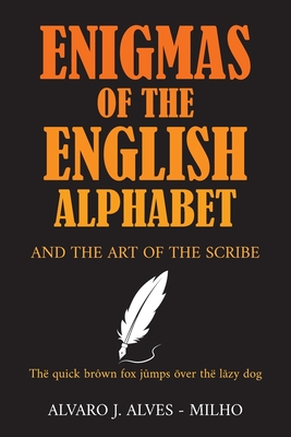 Enigmas of the English Alphabet: and the Art of the Scribe - Alvaro J. Alves-milho