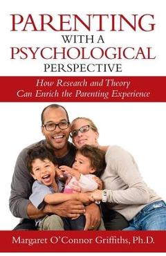 Coperta cărții 'Parenting with a Psychological Perspective: How Research and Theory Can Enrich the Parenting Experience - Margaret'