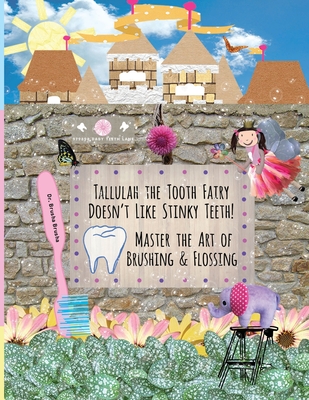 Tallulah the Tooth Fairy Doesn't Like Stinky Teeth! Master the Art of Brushing & Flossing - Tina Cambio