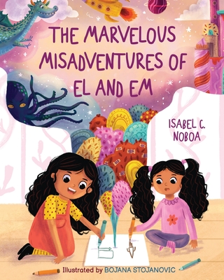The Marvelous Misadventures of El and Em - Isabel C. Noboa