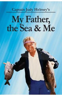 Coperta cărții 'My Father, the Sea & Me - Judy Helmey'