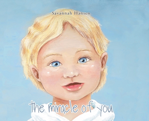 The Miracle of You - Savannah Hansen