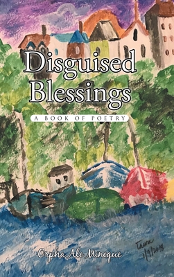 Disguised Blessings: A Book Of Poetry - Orpha Ale Mineque