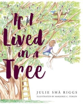 If I Lived in a Tree - Julie Shā Riggs