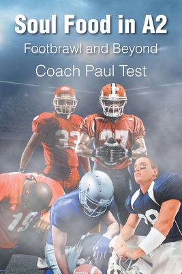 Soul Food in A2: Footbrawl and Beyond - Coach Paul Test