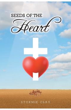 Coperta cărții 'Seeds of the Heart - Stormie Clay'
