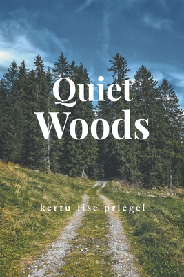 Quiet Woods - Kertu Iise Priegel