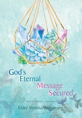 G.E.M.S. - God's Eternal Message Secured: Inspirational Journal - Elder Venissa Armstrong