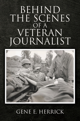 Behind the Scenes of A Veteran Journalist - Gene E. Herrick